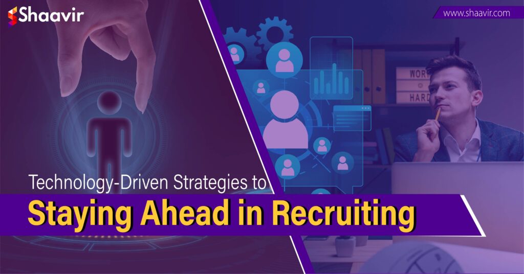 Technology-driven recruitment strategies at Shaavir”