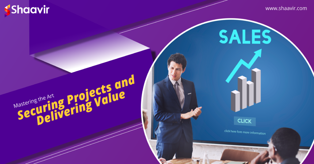 A professional presenting a sales graph, with text “Securing Projects and Delivering Value” by Shaavir.